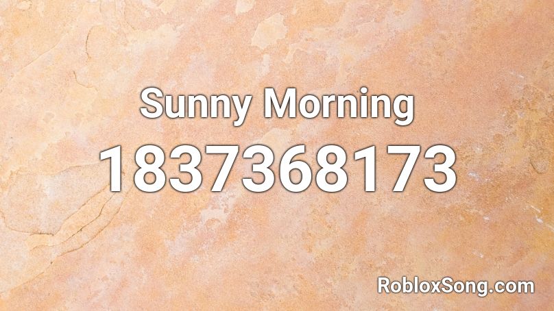 Sunny Morning Roblox ID