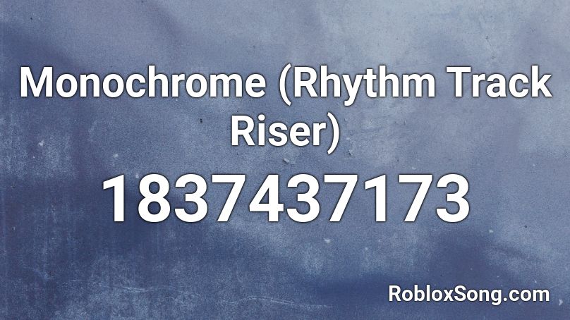 Monochrome (Rhythm Track Riser) Roblox ID