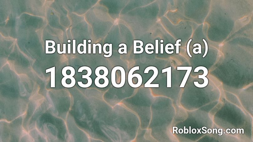 Building a Belief (a) Roblox ID