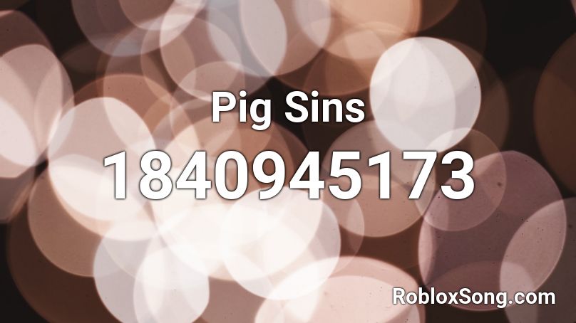 Pig Sins Roblox ID