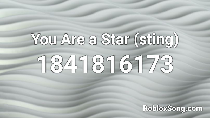 You Are a Star (sting) Roblox ID