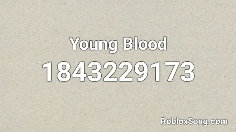 Young Blood Roblox Id Roblox Music Codes - young blood roblox song id