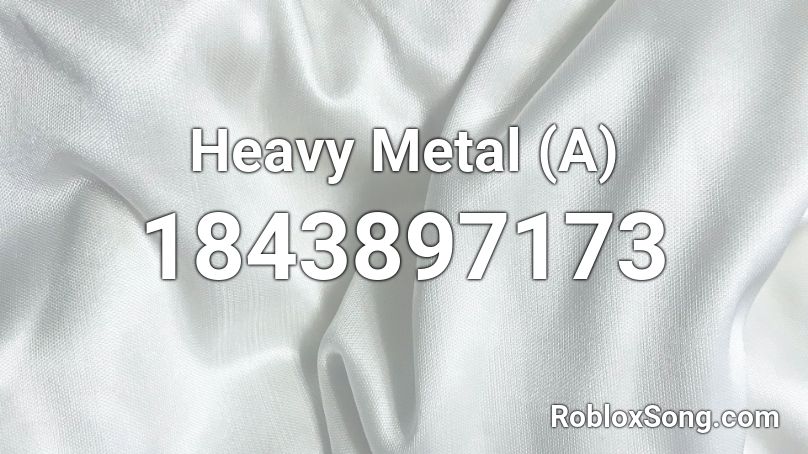 Heavy Metal (A) Roblox ID