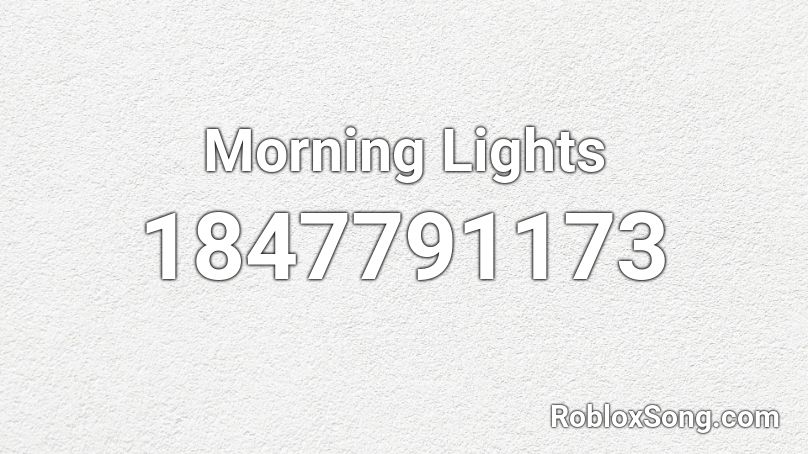 Morning Lights Roblox ID