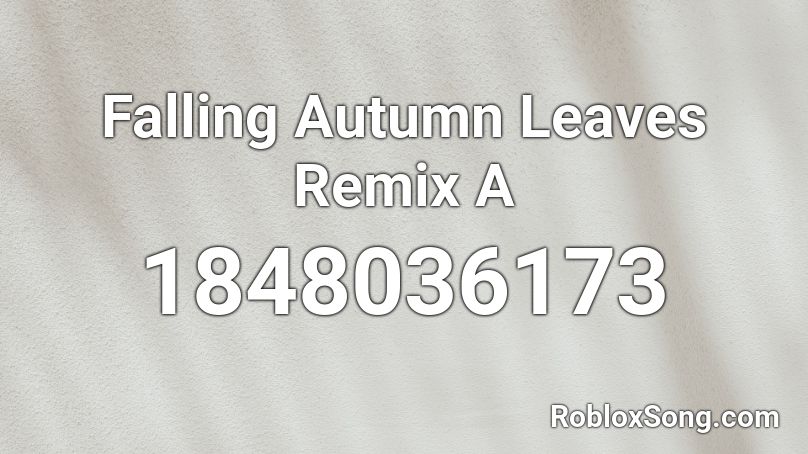 Falling Autumn Leaves Remix A Roblox ID