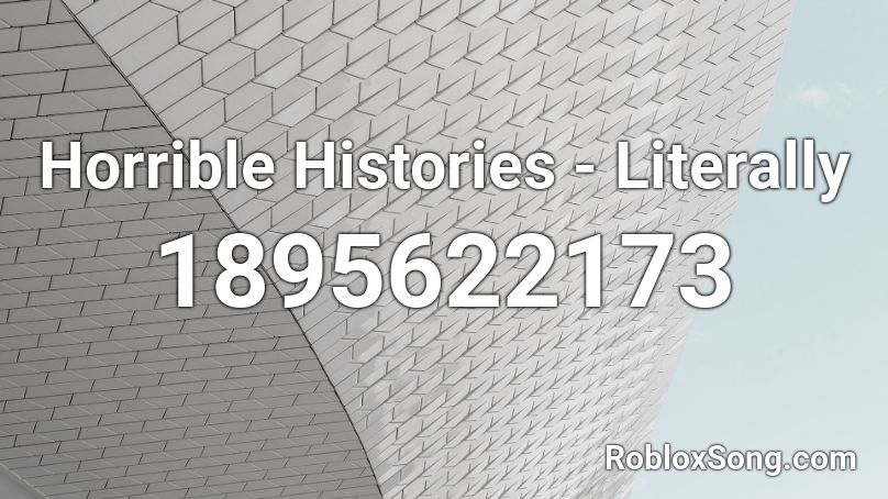 Horrible Histories - Literally Roblox ID