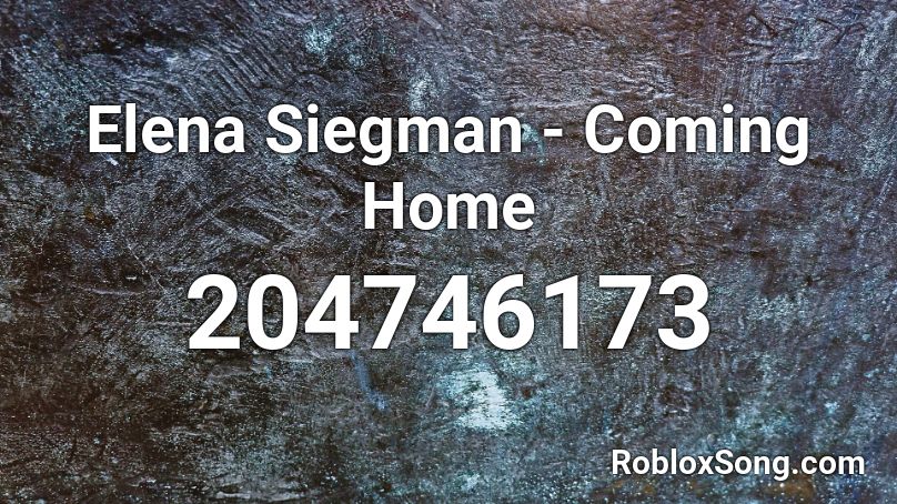 Elena Siegman - Coming Home Roblox ID