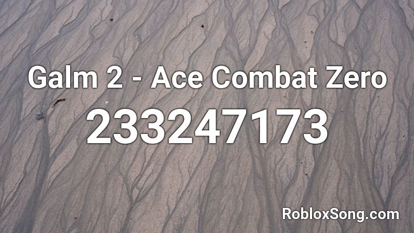 Galm 2 - Ace Combat Zero Roblox ID