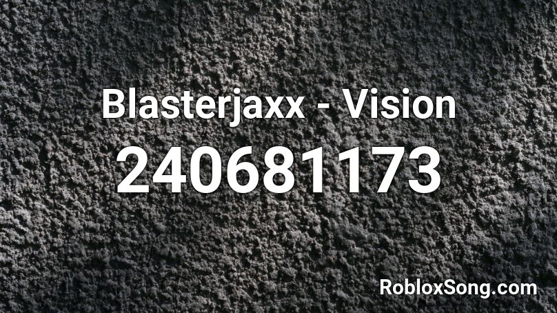 Blasterjaxx - Vision Roblox ID