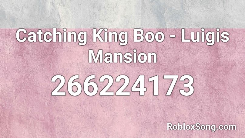 Catching King Boo - Luigis Mansion Roblox ID