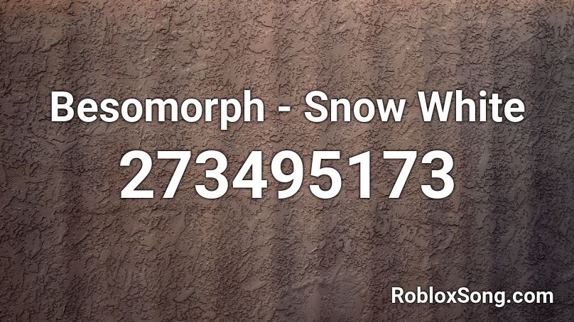 Besomorph - Snow White Roblox ID