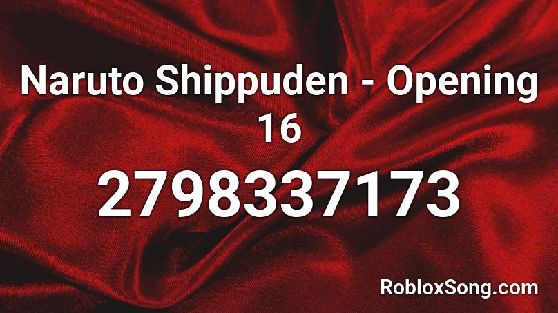 Naruto Shippuden - Opening 16 Roblox ID