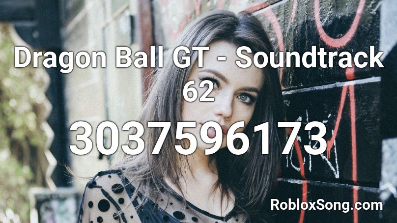 Dragon Ball GT - Soundtrack 62 Roblox ID