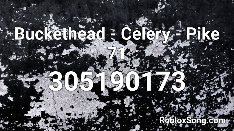 Buckethead - Celery - Pike 71 Roblox ID