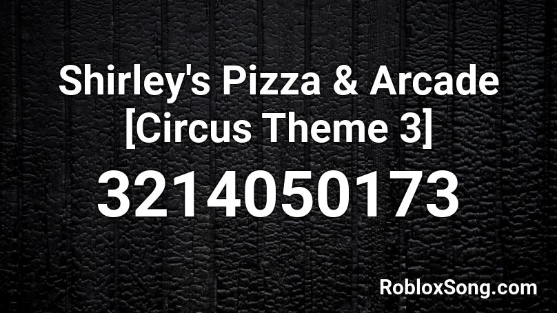 Shirley's Pizza & Arcade [Circus Theme 3] Roblox ID