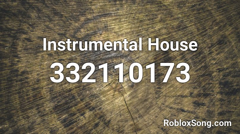 Instrumental House Roblox ID