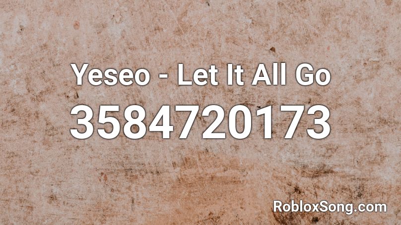 Yeseo - Let It All Go Roblox ID