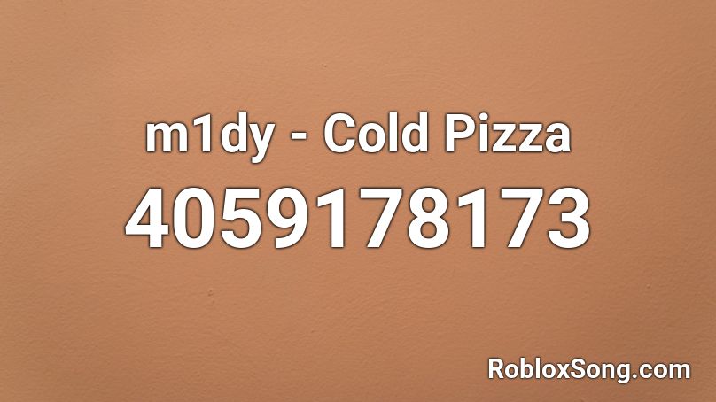 m1dy - Cold Pizza Roblox ID