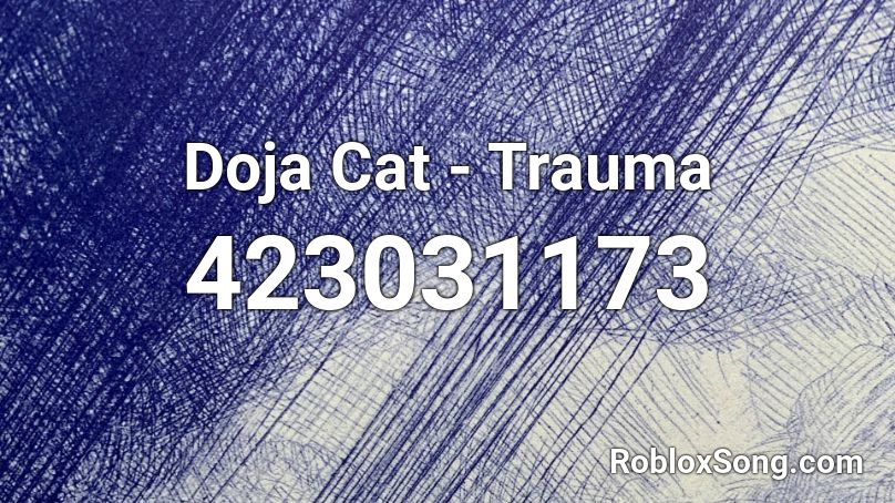 Doja Cat - Trauma Roblox ID