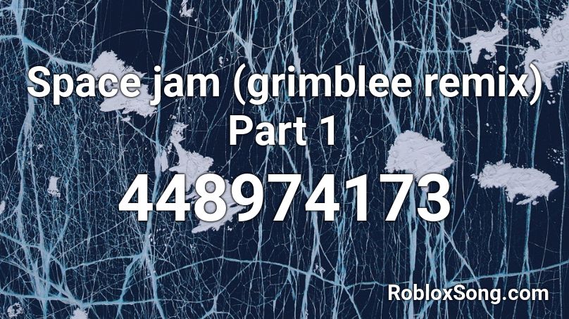 Space jam (grimblee remix) Part 1 Roblox ID