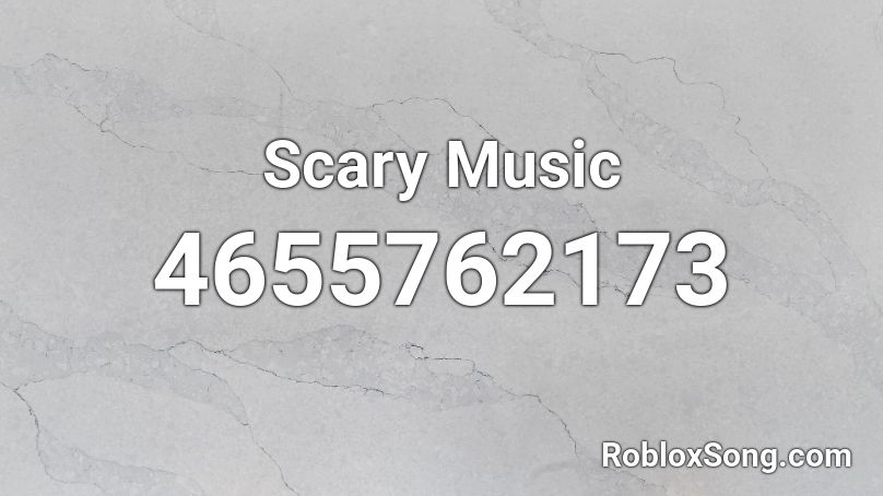 Scary Music Roblox ID