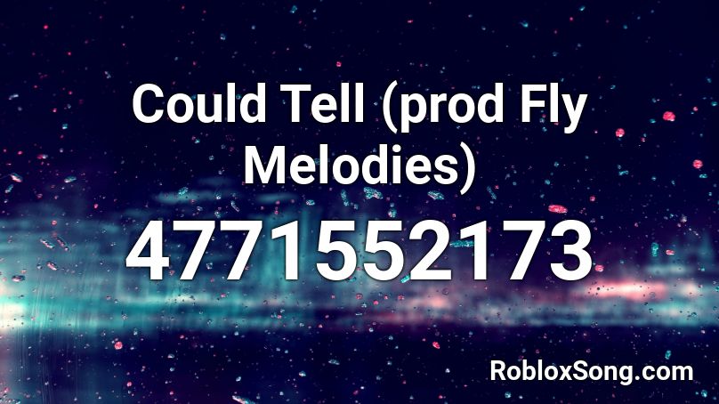 Could Tell (prod Fly Melodies) Roblox ID