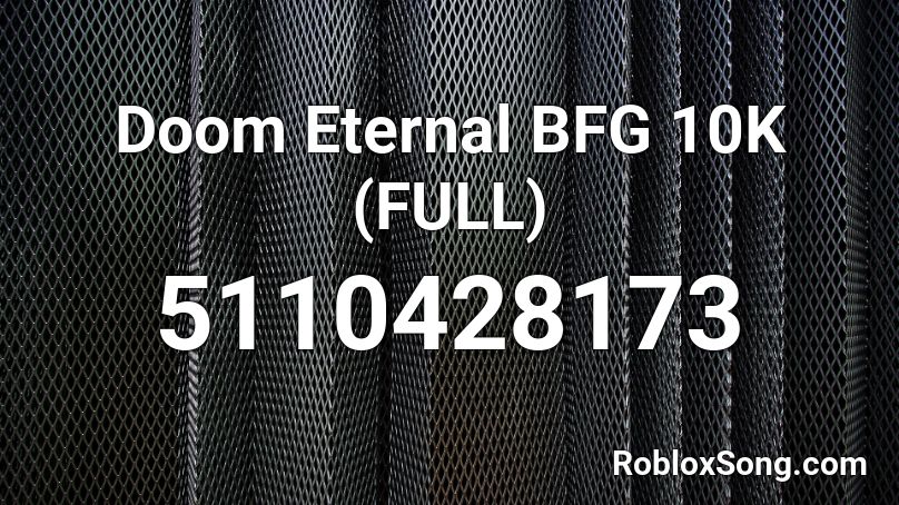 Doom Eternal BFG 10K (FULL) Roblox ID