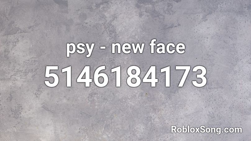 psy - new face Roblox ID - Roblox music codes