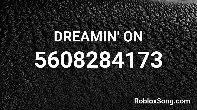 DREAMIN' ON Roblox ID