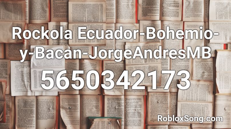 Rockola Ecuador-Bohemio-y-Bacan-JorgeAndresMB Roblox ID