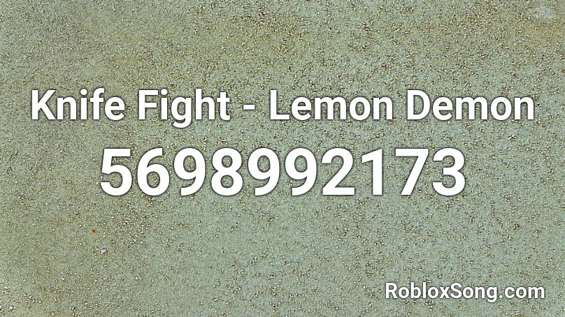 Knife Fight - Lemon Demon Roblox ID