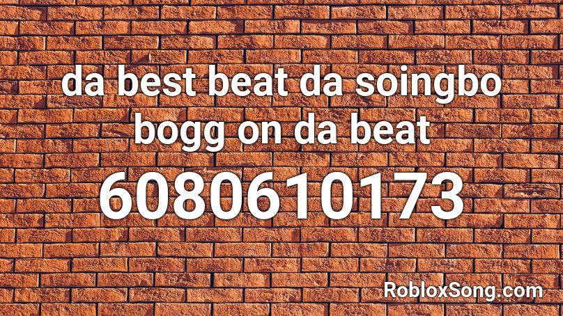 da best beat da soingbo bogg on da beat Roblox ID