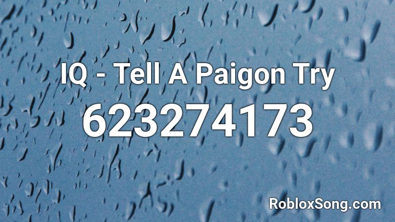 IQ - Tell A Paigon Try Roblox ID