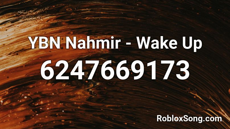 YBN Nahmir - Wake Up Roblox ID
