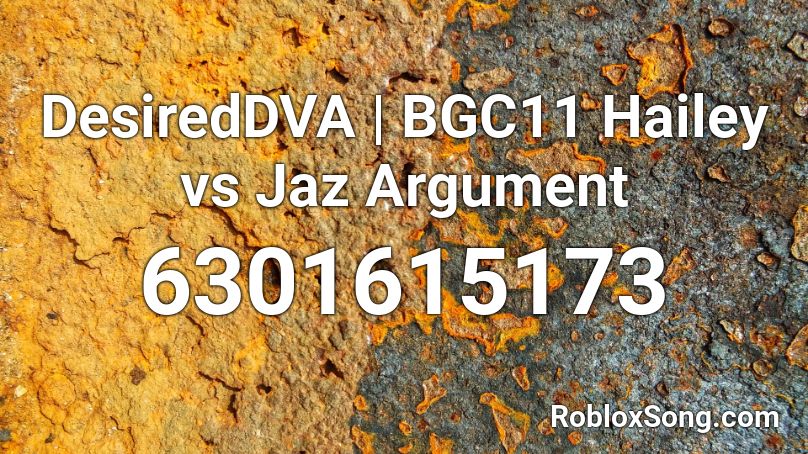 DesiredDVA | BGC11 Hailey vs Jaz Argument Roblox ID