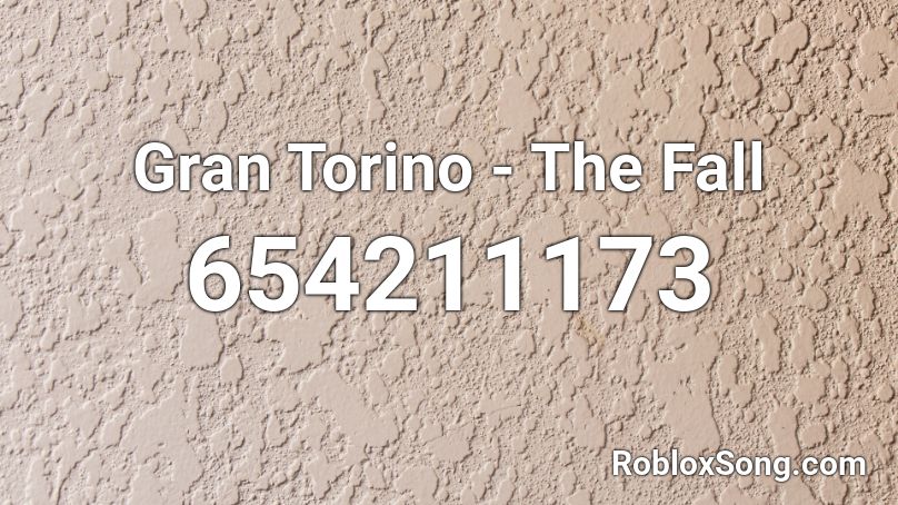 Gran Torino - The Fall  Roblox ID