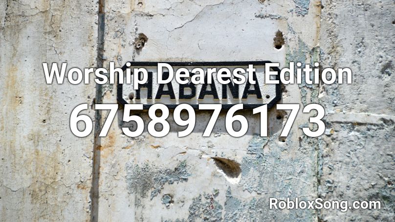 Worship Dearest Edition Roblox ID