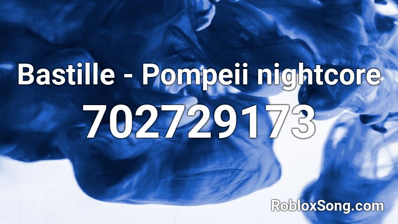 Bastille - Pompeii nightcore Roblox ID