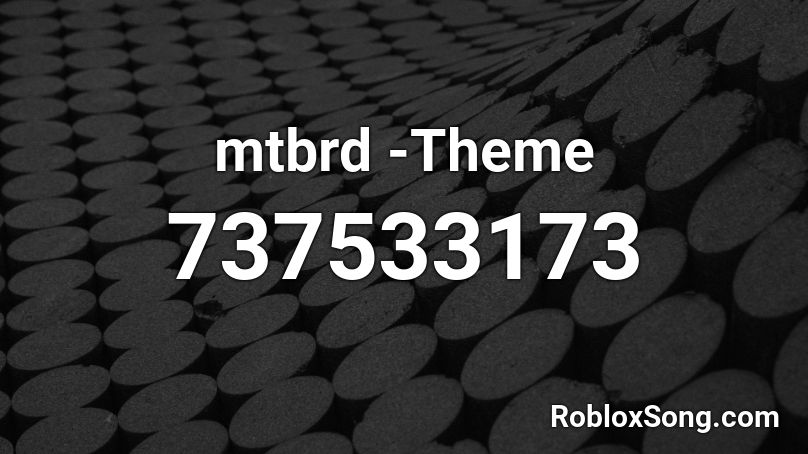 mtbrd -Theme Roblox ID