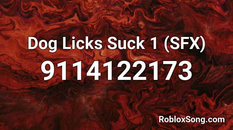 Dog Licks Suck 1 (SFX) Roblox ID