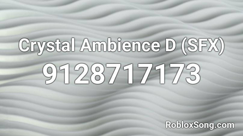 Crystal Ambience D (SFX) Roblox ID