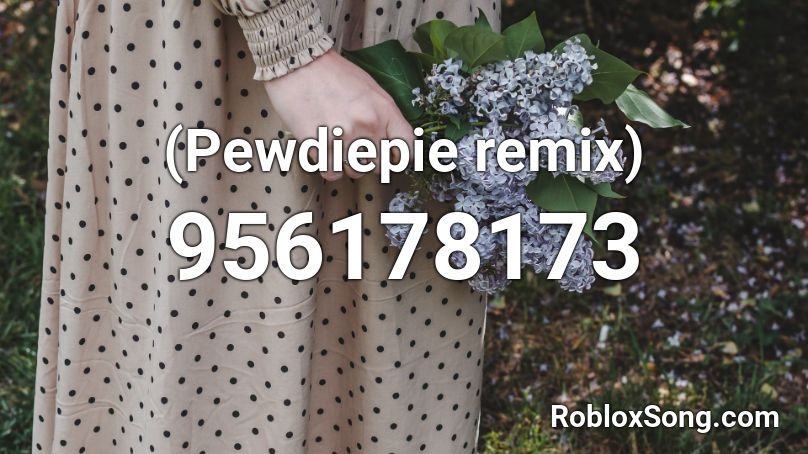 (Pewdiepie remix) Roblox ID