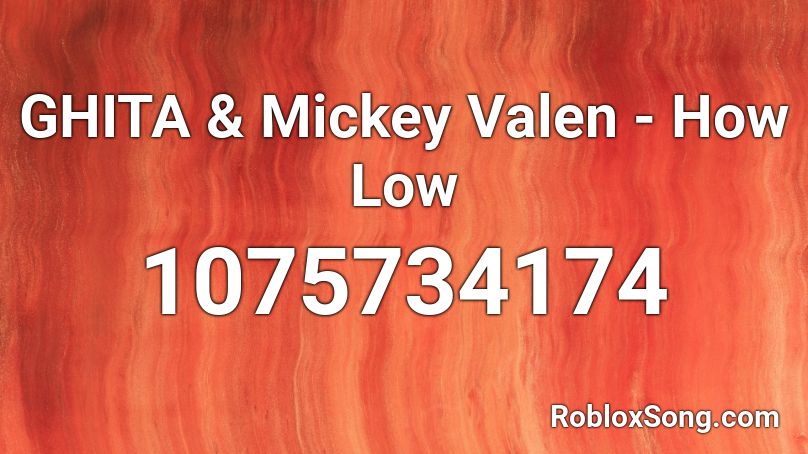 GHITA & Mickey Valen - How Low Roblox ID