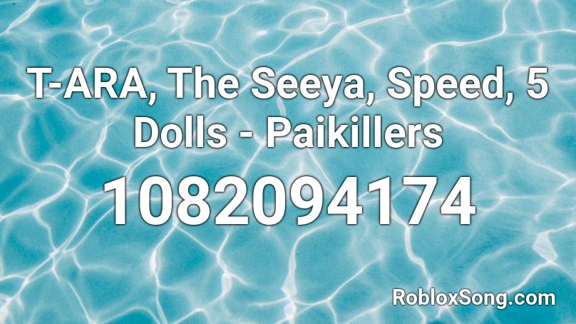 T-ARA, The Seeya, Speed, 5 Dolls - Paikillers Roblox ID