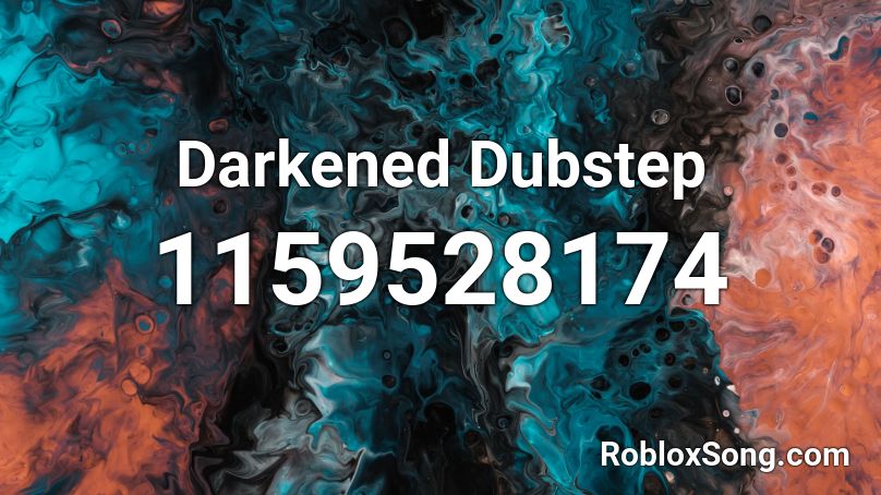 Darkened Dubstep Roblox ID