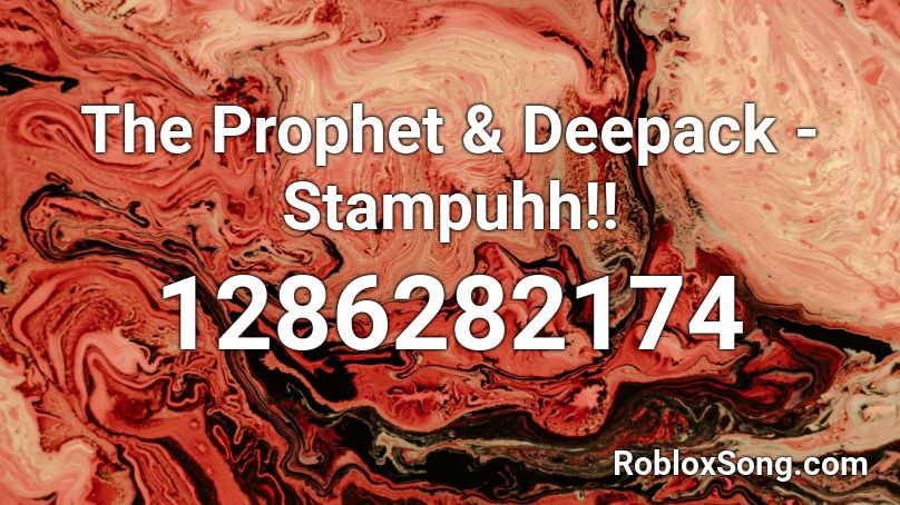 The Prophet & Deepack - Stampuhh!! Roblox ID
