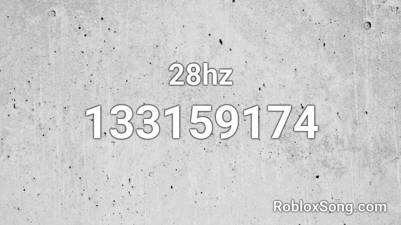 28hz Roblox ID
