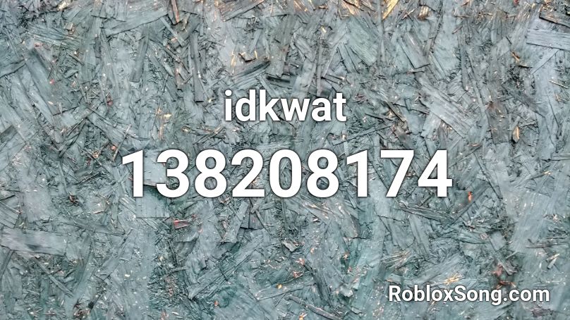 idkwat Roblox ID