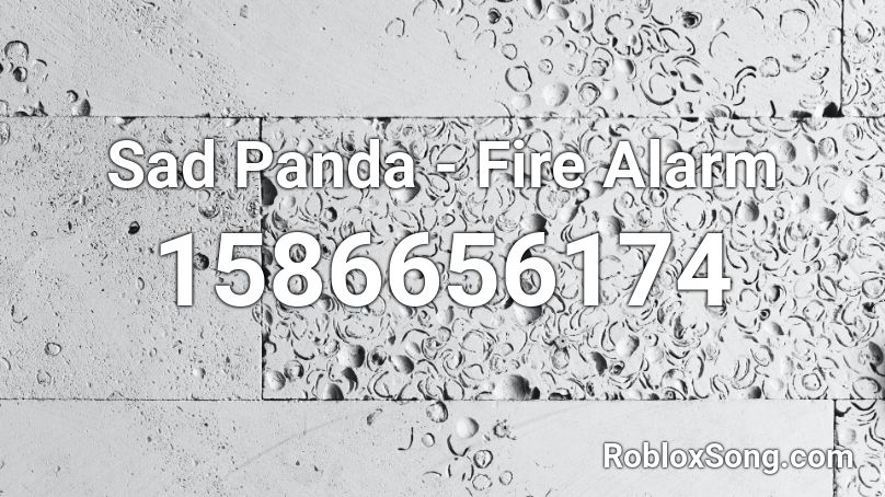 Sad Panda - Fire Alarm Roblox ID
