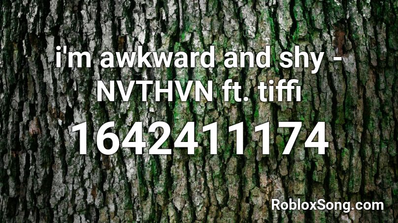 i'm awkward and shy - NVTHVN ft. tiffi Roblox ID